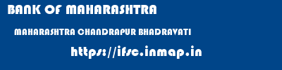 BANK OF MAHARASHTRA  MAHARASHTRA CHANDRAPUR BHADRAVATI   ifsc code